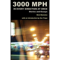 3000 MPH In Every Direction At Once: Stories and Essays - Paperback