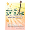 Teach Me How to Love: A True Story That Touches Hearts & Helps With The Laundry - Paperback