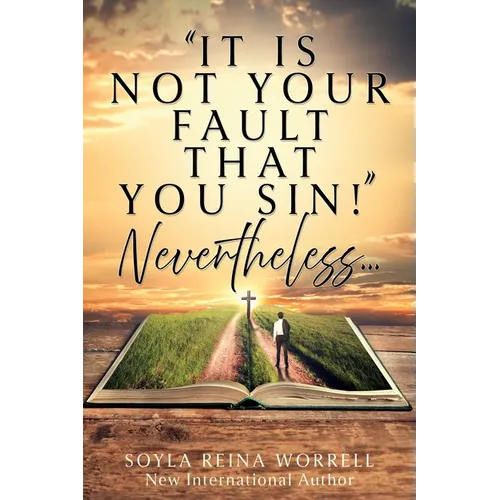 "It Is Not Your Fault That You Sin!" Nevertheless... - Paperback