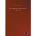The Modes of Origin of Lowest Organisms - Paperback