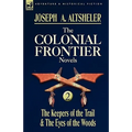 The Colonial Frontier Novels: 2-The Keepers of the Trail & the Eyes of the Woods - Hardcover
