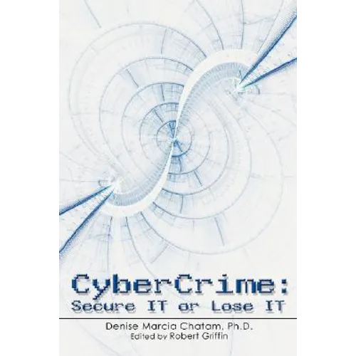 Cybercrime: Secure It or Lose It - Paperback