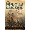 When Paper Collar Bandbox Soldiers Fight: A History of the 4th West Virginia Volunteer Infantry 1861-1865 - Paperback