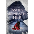 Ashes Beneath Her: A Northern Michigan Asylum Novel - Paperback