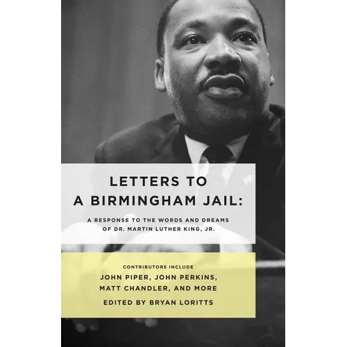 Letters to a Birmingham Jail: A Response to the Words and Dreams of Dr. Martin Luther King, Jr. - Paperback