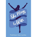 She Plays to Win - Hardcover