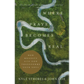 Where Prayer Becomes Real: How Honesty with God Transforms Your Soul - Paperback