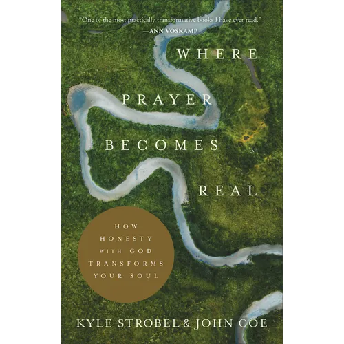 Where Prayer Becomes Real: How Honesty with God Transforms Your Soul - Paperback
