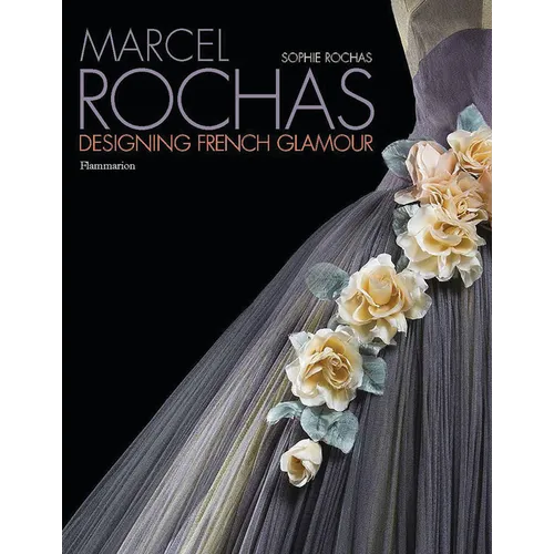 Marcel Rochas: Designing French Glamour - Hardcover