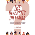 The Diversity Dilemma: A Survival Guide for Diversity and Inclusion Good Doers - Hardcover