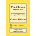 The Chimes (Cactus Classics Large Print): A Goblin Story; 16 Point Font; Large Text; Large Type; Illustrated - Paperback
