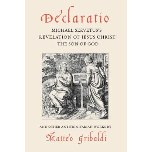 Declaratio: Michael Servetus's Revelation of Jesus Christ the Son of God - Paperback
