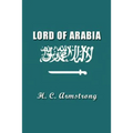 Lord of Arabia: Ibn Saud: An Intimate Study of a King - Paperback