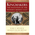 Kingmakers: The Invention of the Modern Middle East - Paperback