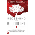 Redeeming Your Bloodline: Foundations For Breaking Generational Curses From the Courts of Heaven - Hardcover