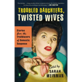 Troubled Daughters, Twisted Wives: Stories from the Trailblazers of Domestic Suspense - Paperback