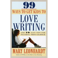 99 Ways to Get Kids to Love Writing: And 10 Easy Tips for Teaching Them Grammar - Paperback