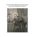 Letters of Saint Alphonsus Maria de Ligouri: General Correspondence Volume 1 - Paperback