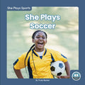 She Plays Soccer - Library Binding