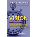 The 15 Minute Fix: VISION: Exercises Designed To Relieve Stress, Improve Cognitive Function, Increase Energy Levels, and Help You See Better - Paperback