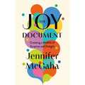 The Joy Document: Creating a Midlife of Surprise and Delight - Hardcover