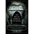 The Blue Ridge Tunnel: A Remarkable Engineering Feat in Antebellum Virginia - Paperback