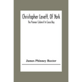 Christopher Levett, Of York; The Pioneer Colonist In Casco Bay - Paperback