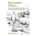 Remember When... Times that made me laugh, cry, and everything in between - Paperback
