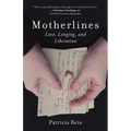 Motherlines: Love, Longing, and Liberation - Paperback