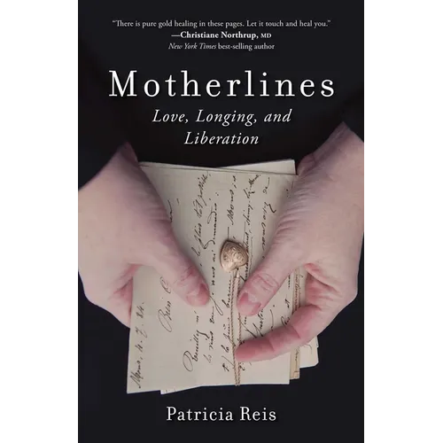 Motherlines: Love, Longing, and Liberation - Paperback