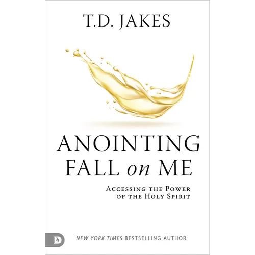 Anointing Fall on Me: Accessing the Power of the Holy Spirit - Paperback