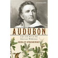 Audubon: Life and Art in the American Wilderness - Hardcover