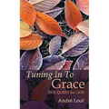 Tuning in to Grace: The Quest for God Volume 129 - Paperback
