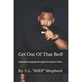 Get Out Of That Bed!: A devotional guide through the book of John - Paperback