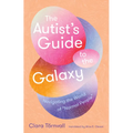 The Autist's Guide to the Galaxy: Navigating the World of Normal People - Paperback
