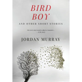 Bird Boy: and Other Short Stories - Hardcover