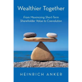 Wealthier Together: From Maximizing Short-Term Shareholder Value to Coevolution - Paperback