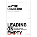 Leading on Empty: Refilling Your Tank and Renewing Your Passion - Paperback