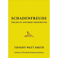 Schadenfreude: The Joy of Another's Misfortune - Hardcover
