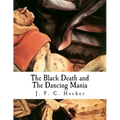 The Black Death and the Dancing Mania - Paperback