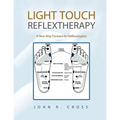 Light Touch Reflextherapy: A New Way Forward for Reflexologists - Paperback