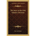 The Story of the 45th Infantry Division - Hardcover