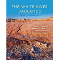 The White River Badlands: Geology and Paleontology - Hardcover