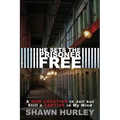 He Sets the Prisoner Free: A New Creation in Jail but Still a Captive in My Mind - Paperback