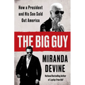 The Big Guy: How a President and His Son Sold Out America - Hardcover