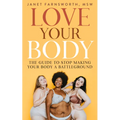 Love Your Body: The Guide to Stop Making Your Body a Battleground - Paperback