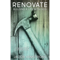 Renovate: Building a Life with God - Paperback