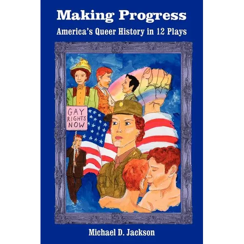 Making Progress: America's Queer History in 12 Plays - Paperback