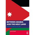 Between Arabia and the Holy Land: Jordan Throughout the Ages - Paperback
