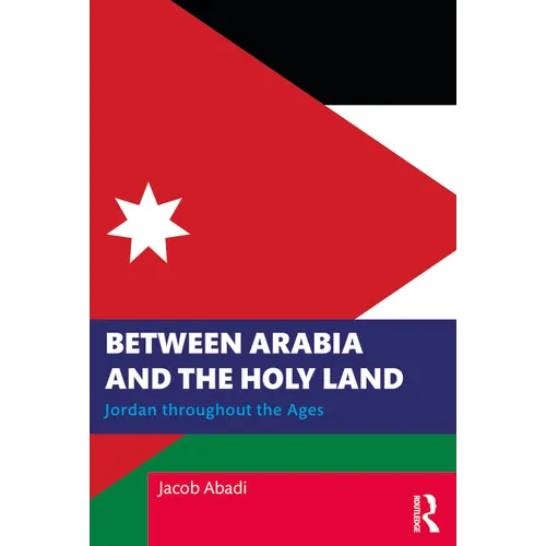 Between Arabia and the Holy Land: Jordan Throughout the Ages - Paperback